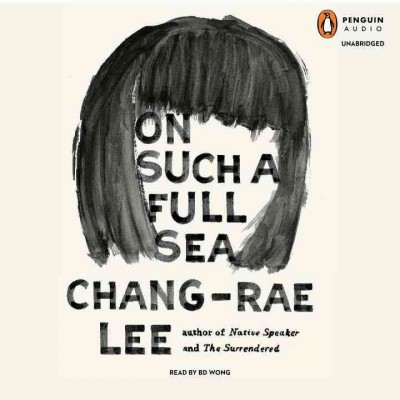 On such a full sea [sound recording] / Chang-rae Lee.