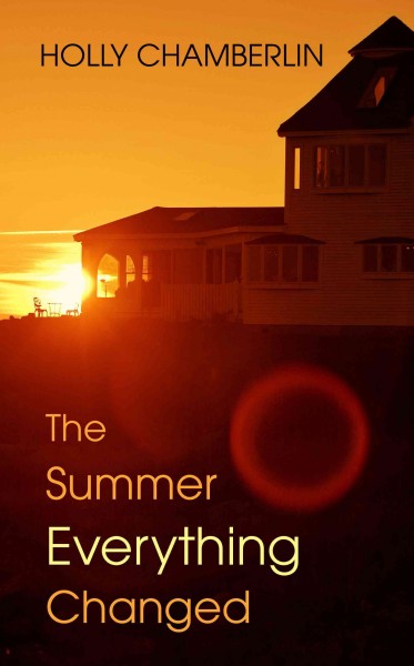 The Summer Everything Changed / Holly Chamberlin.