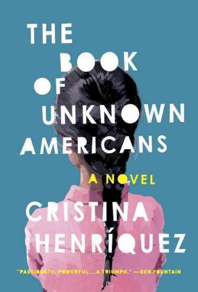 The book of unknown Americans : a novel / Cristina Henriquez.
