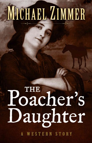The poacher's daughter / Michael Zimmer.