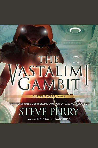 The Vastalimi gambit / by Steve Perry.