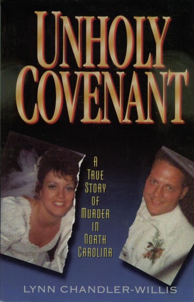 Unholy covenant [electronic resource] : a true story of murder in North Carolina / by Lynn Chandler-Willis.