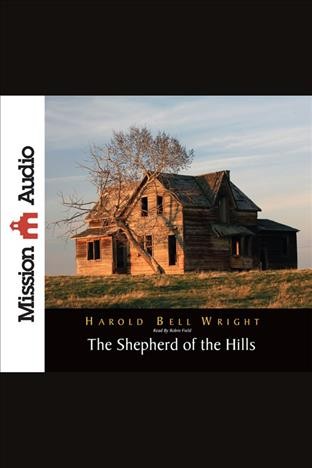 The shepherd of the hills [electronic resource] / Harold Bell Wright.