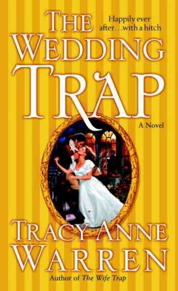 The wedding trap [electronic resource] : a novel / Tracy Anne Warren.
