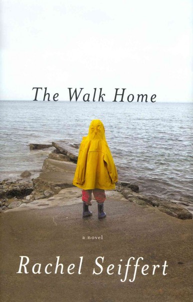The walk home / Rachel Seiffert.