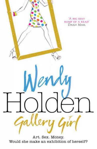 Gallery girl / Wendy Holden.