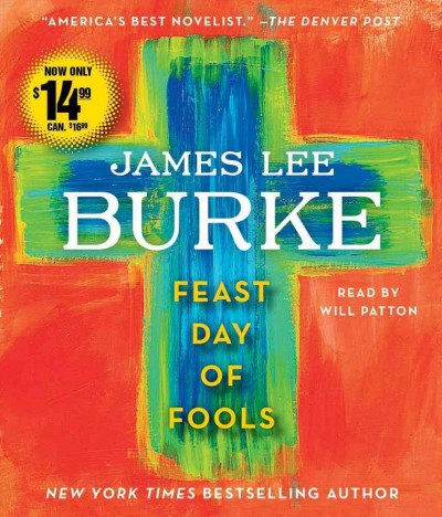 Feast day of fools [sound recording (CD)] / written by James Lee Burke ; read by Will Patton.
