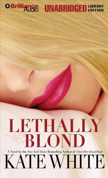 Lethally blond [sound recording/CD] / Kate White.