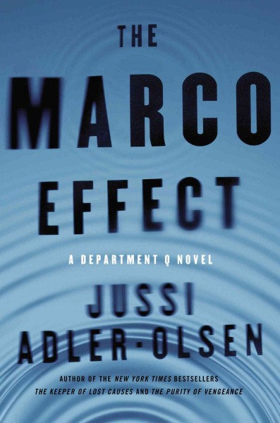 The Marco Effect : a Department Q novel / Jussi Adler-Olsen ; translated by Martin Aitken ; translation consultant, Steve Schein.