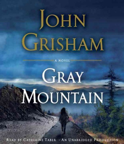 Gray Mountain [sound recording]: a novel / John Grisham.