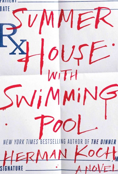 Summer house with swimming pool : a novel / Herman Koch ; translated from the Dutch by Sam Garrett.