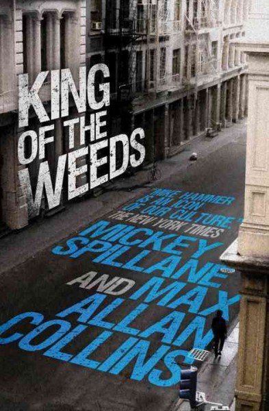 King of the weeds / Mickey Spillane and Max Allan Collins.