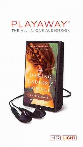 The daring ladies of Lowell : a novel / Kate Alcott.