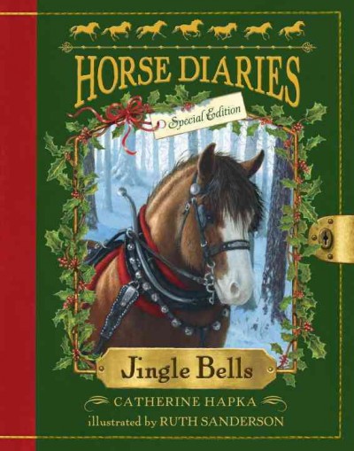 Horse Diaries : Jingle Bells / Catherine Hapka ; illustrated by Ruth Sanderson.