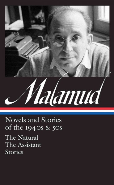 Malamud : Novels and stories of the 1940s & 50s /  Bernard Malamud ; edited by Phillip Davis.