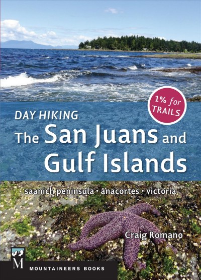 Day hiking. The San Juans and Gulf Islands : Saanich Penninsula, Anacortes, Victoria / by Craig Romano.