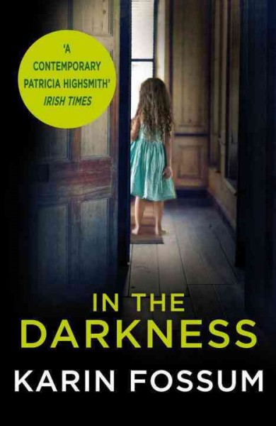 In the darkness / Karin Fossum ; translated from the Norwegian by James Anderson.