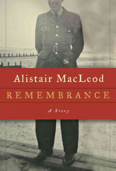 Remembrance : a story / Alistair MacLeod.