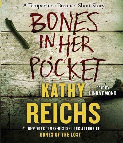 Bones in her pocket [sound recording] : a Temperence Brennan short story / Kathy Reichs.