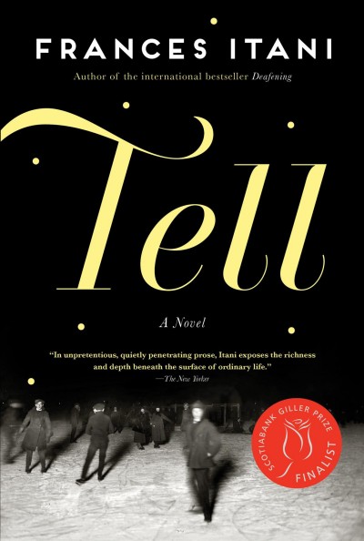 Tell : a novel / Frances Itani.