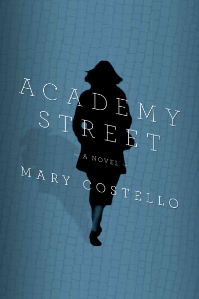 Academy street / Mary Costello.