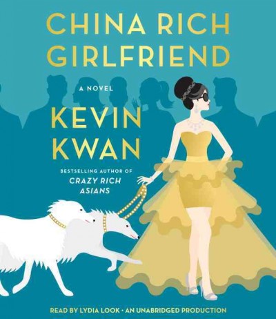 China rich girlfriend [sound recording] : a novel / Kevin Kwan.
