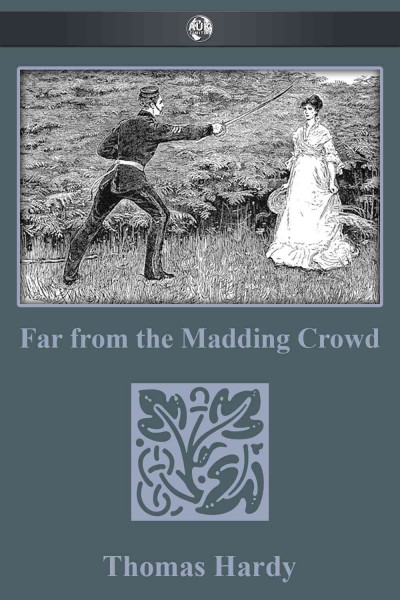 Far from the madding crowd [electronic resource] / Thomas Hardy.