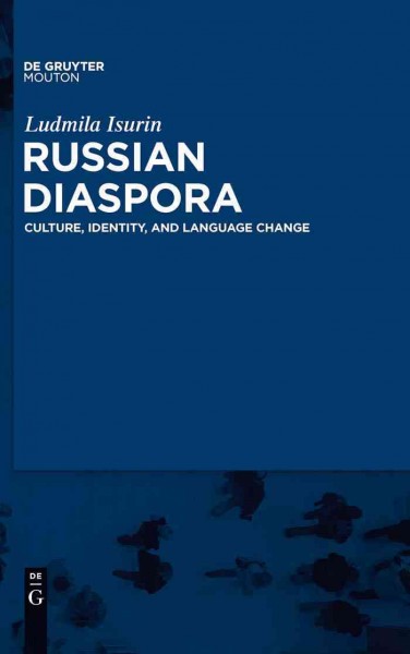 Russian diaspora [electronic resource] : culture, identity, and language change / by Ludmila Isurin.
