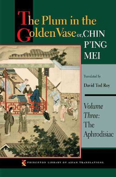 The plum in the golden vase, or, Chin Pʻing Mei. Vol. 3, The aphrodisiac [electronic resource] / translated by David Tod Roy.