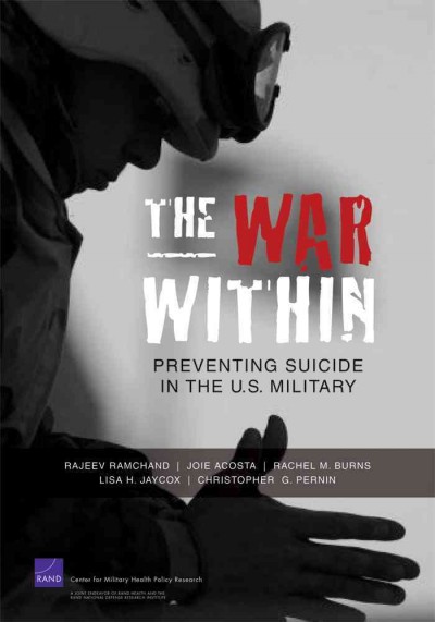 The war within [electronic resource] : preventing suicide in the U.S. military / Rajeev Ramchand ... [et al.].