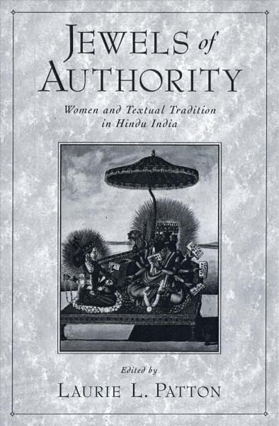 Jewels of authority [electronic resource] : women and textual tradition in Hindu India / edited by Laurie L. Patton.
