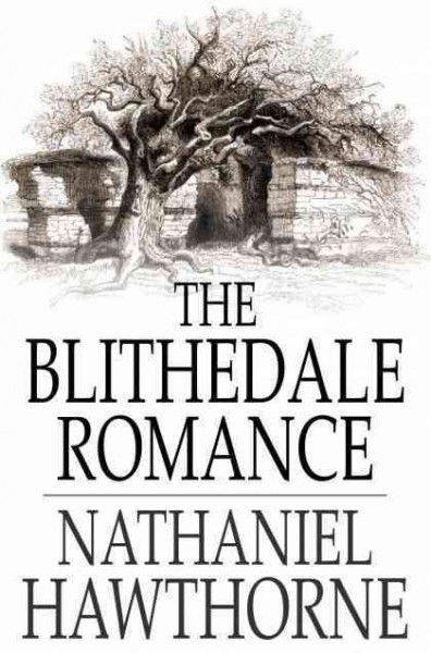 The Blithedale romance [electronic resource] / Nathaniel Hawthorne.