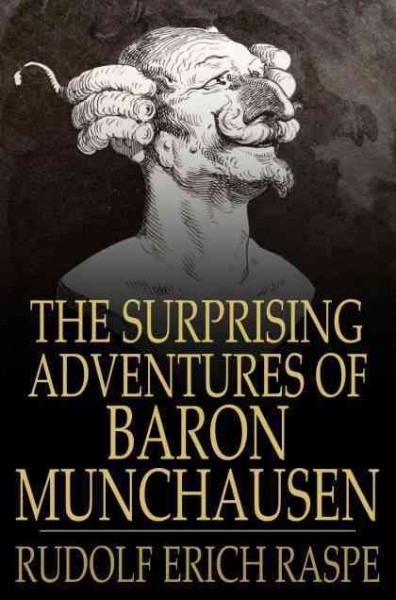 The surprising adventures of Baron Munchausen [electronic resource] / Rudolph Erich Raspe.