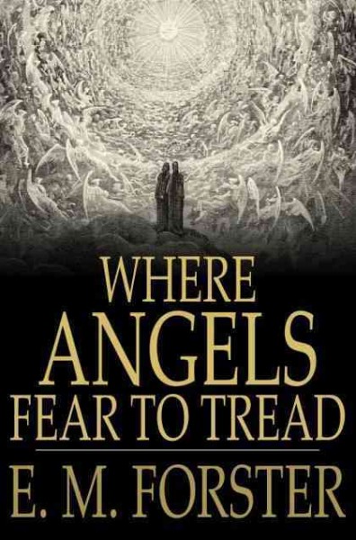 Where angels fear to tread [electronic resource] / E.M. Forster.