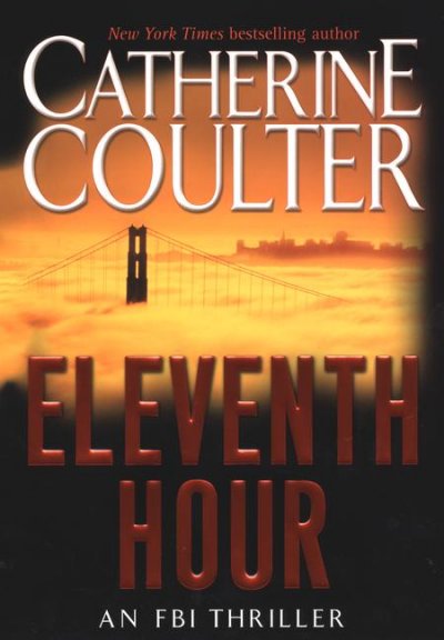 Eleventh hour Adult English Fiction : an FBI thriller / Catherine Coulter.