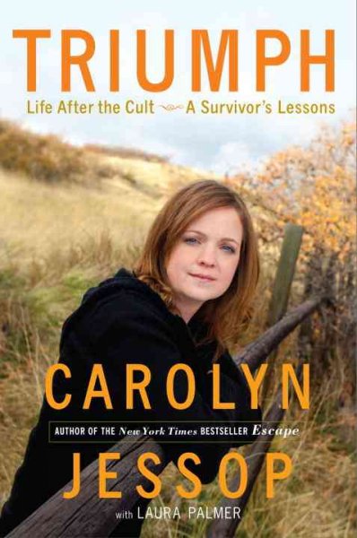 Triumph Book : life after the cult a survivor's lessons / Carolyn Jessop with Laura Palmer.