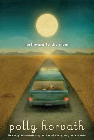 Northward to the moon [Book] / Polly Horvath.