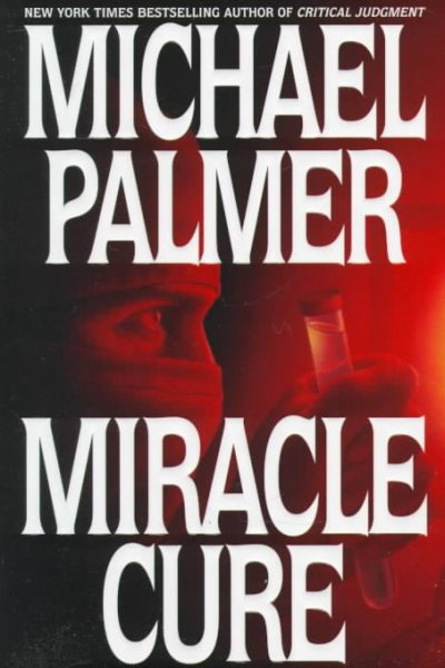 Miracle cure [Book] / Michael Palmer.