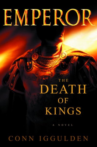 Emperor [Book] : The Death of Kings.