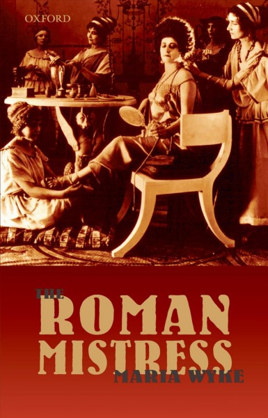 The Roman mistress [electronic resource] : ancient and modern representations / Maria Wyke.