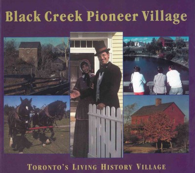 Black Creek Pioneer Village [electronic resource] / Nick Mika, Helma Mika, Gary Thompson.