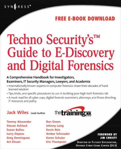 Techno security's guide to e-discovery and digital forensics [electronic resource] / Jack Wiles ... [et al.].