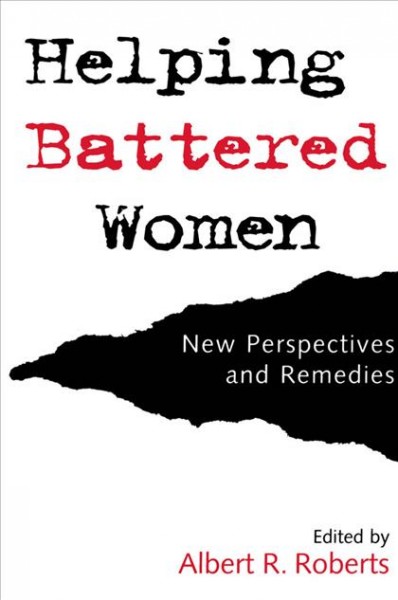 Helping battered women [electronic resource] : new perspectives and remedies / edited by Albert R. Roberts.