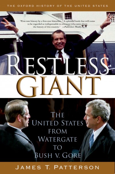 Restless giant [electronic resource] : the United States from Watergate to Bush v. Gore / James T. Patterson.