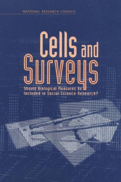 Cells and surveys [electronic resource] : should biological measures be included in social science research? / Committee on Population ; Caleb E. Finch, James W. Vaupel, and Kevin Kinsella, editors.