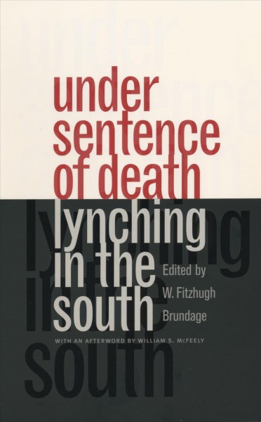 Under sentence of death [electronic resource] : lynching in the South / edited by W. Fitzhugh Brundage.