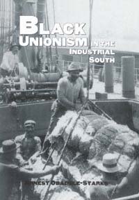 Black unionism in the industrial South [electronic resource] / Ernest Obadele-Starks.