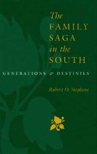 The family saga in the South [electronic resource] : generations and destinies / Robert O. Stephens.