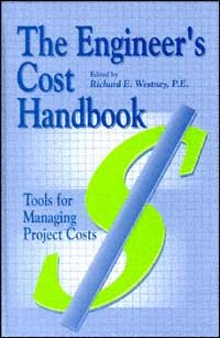 The Engineer's cost handbook [electronic resource] : tools for managing project costs / edited by Richard E. Westney.