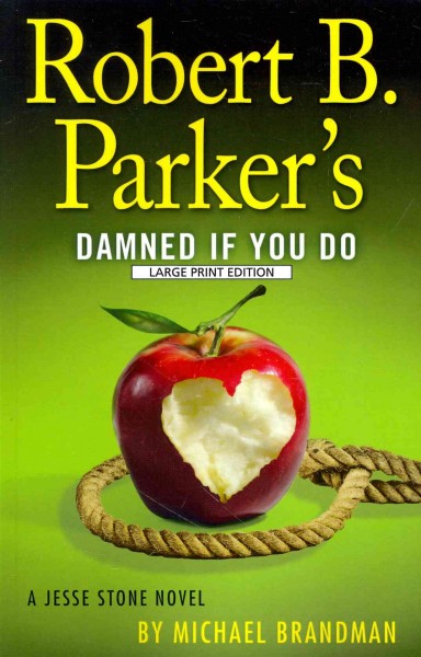 Robert B. Parker's Damned if you do : Jesse Stone novel / [series created by Robert Parker] ; [written by] Michael Brandman.